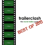 traileclash 119: Best Trailers of 2013